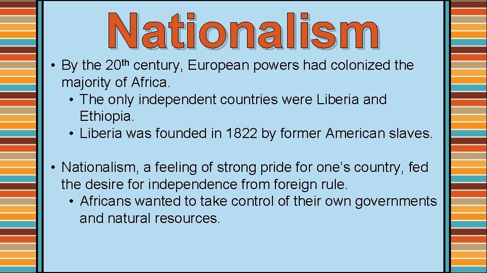 Nationalism • By the 20 th century, European powers had colonized the majority of