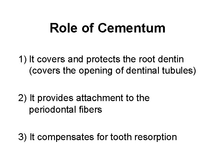 Role of Cementum 1) It covers and protects the root dentin (covers the opening Role of Cementum 1) It covers and protects the root dentin (covers the opening