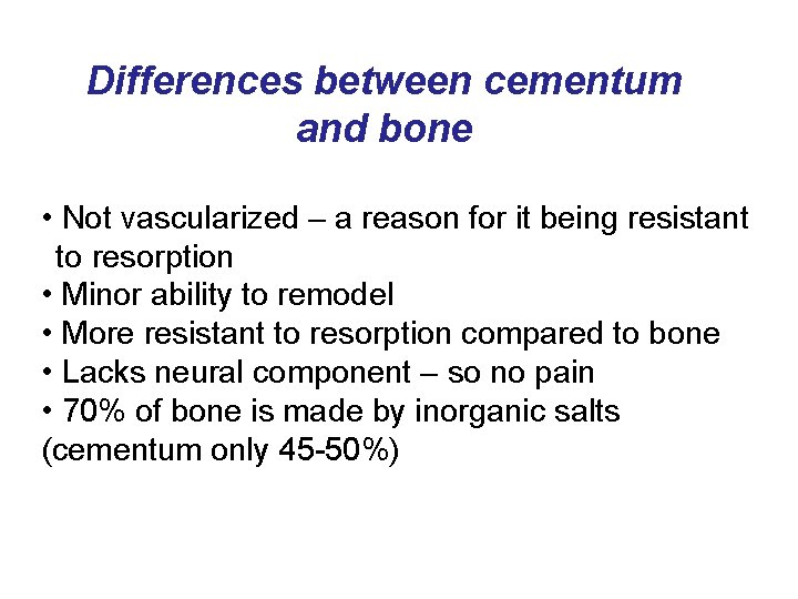 Differences between cementum and bone • Not vascularized – a reason for it being Differences between cementum and bone • Not vascularized – a reason for it being