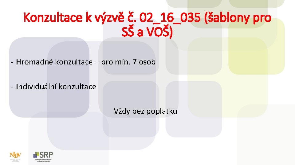 Konzultace k výzvě č. 02_16_035 (šablony pro SŠ a VOŠ) - Hromadné konzultace –