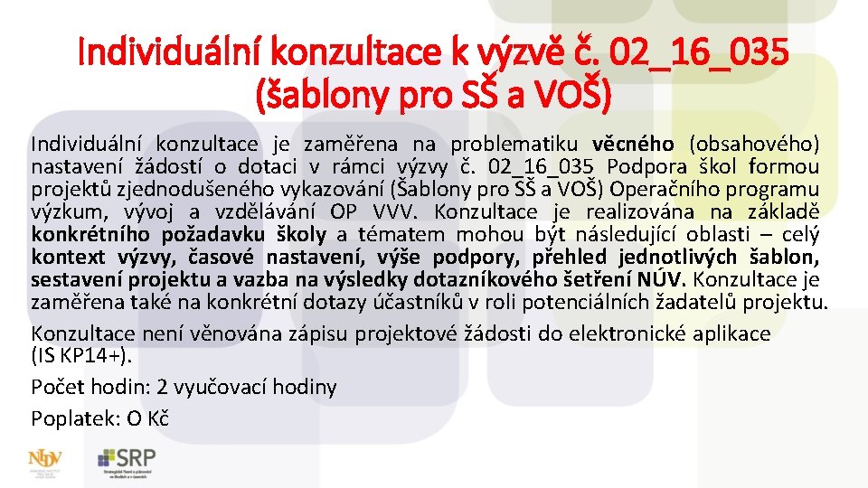 Individuální konzultace k výzvě č. 02_16_035 (šablony pro SŠ a VOŠ) Individuální konzultace je