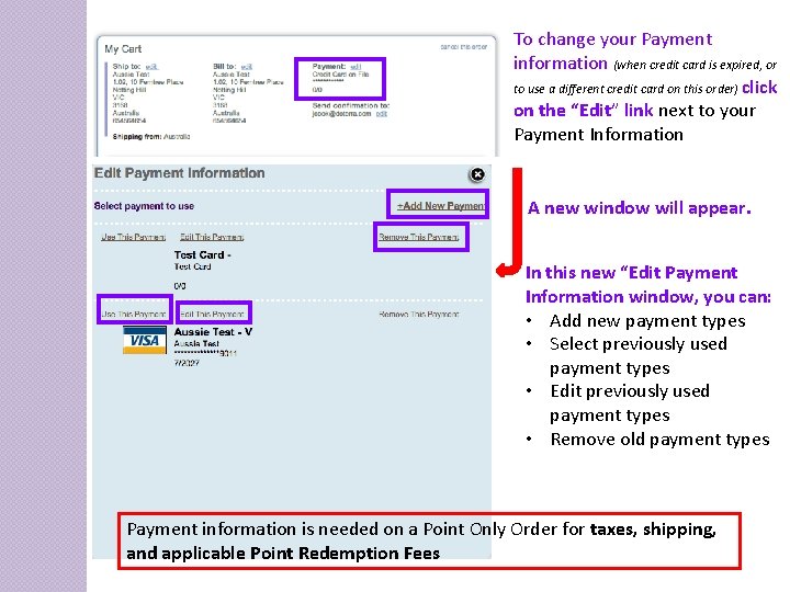To change your Payment information (when credit card is expired, or to use a
