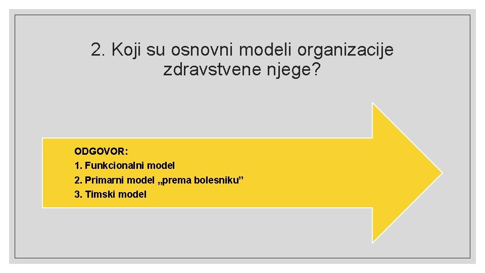 2. Koji su osnovni modeli organizacije zdravstvene njege? ODGOVOR: 1. Funkcionalni model 2. Primarni