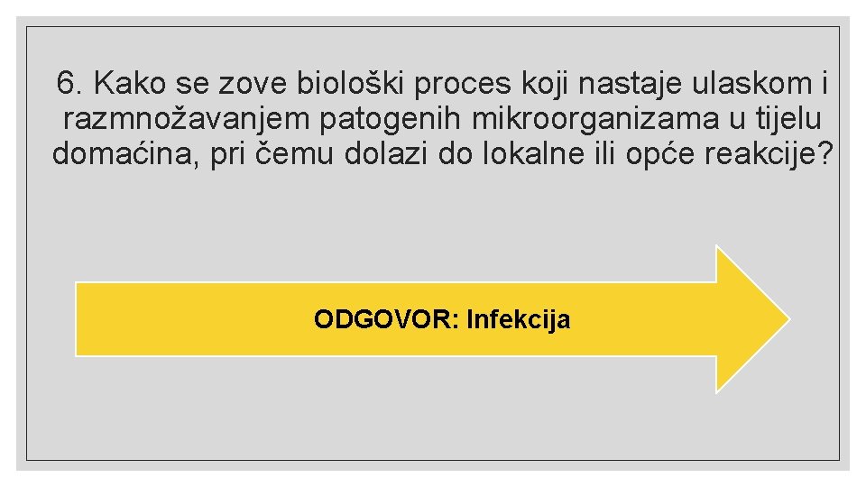 6. Kako se zove biološki proces koji nastaje ulaskom i razmnožavanjem patogenih mikroorganizama u