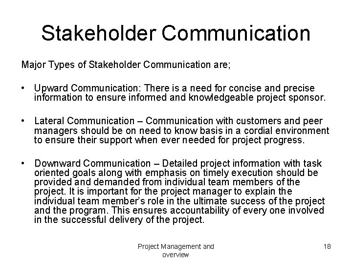 Stakeholder Communication Major Types of Stakeholder Communication are; • Upward Communication: There is a