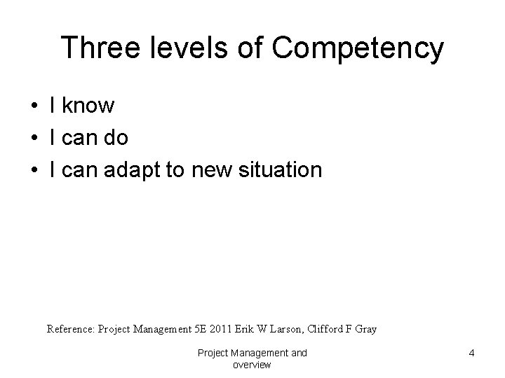 Three levels of Competency • I know • I can do • I can