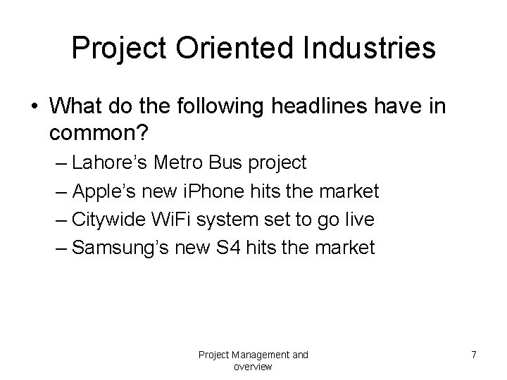 Project Oriented Industries • What do the following headlines have in common? – Lahore’s