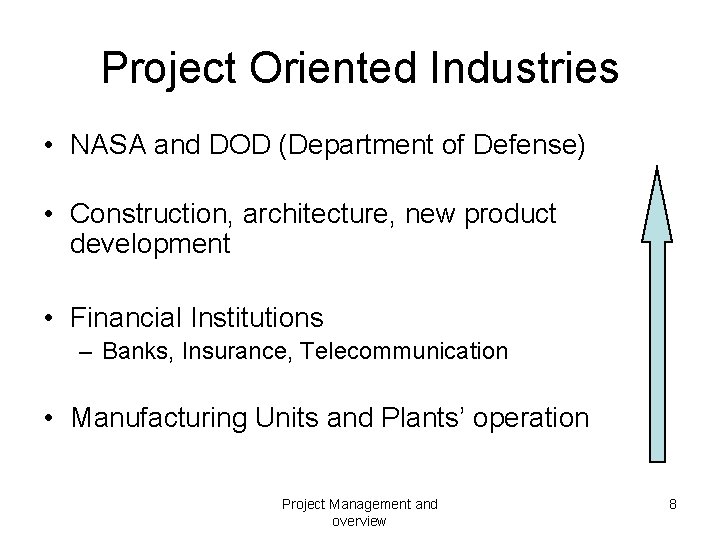 Project Oriented Industries • NASA and DOD (Department of Defense) • Construction, architecture, new