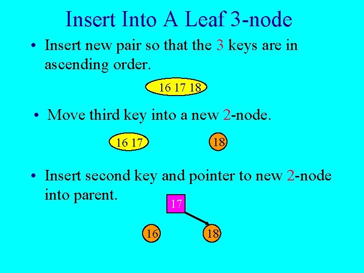 Insert Into A Leaf 3 -node • Insert new pair so that the 3