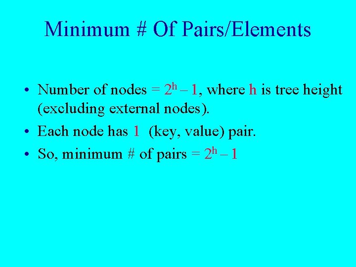 Minimum # Of Pairs/Elements • Number of nodes = 2 h – 1, where