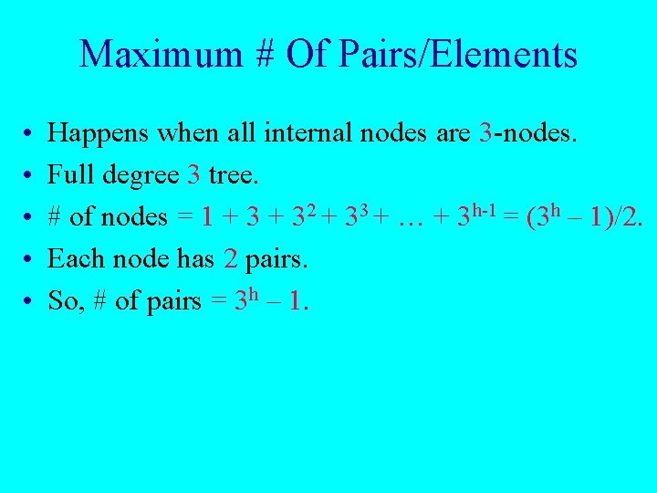 Maximum # Of Pairs/Elements • • • Happens when all internal nodes are 3