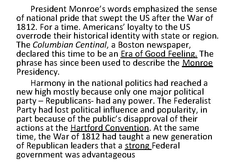 President Monroe’s words emphasized the sense of national pride that swept the US after