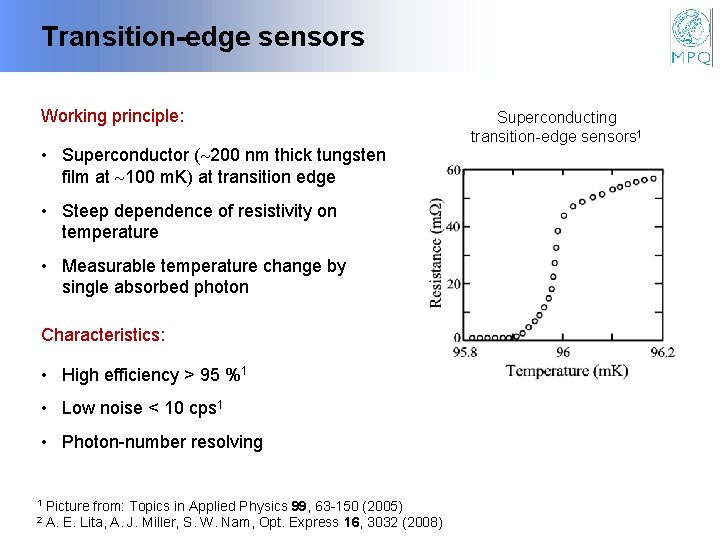 Transition-edge sensors Working principle: • Superconductor ( 200 nm thick tungsten film at 100