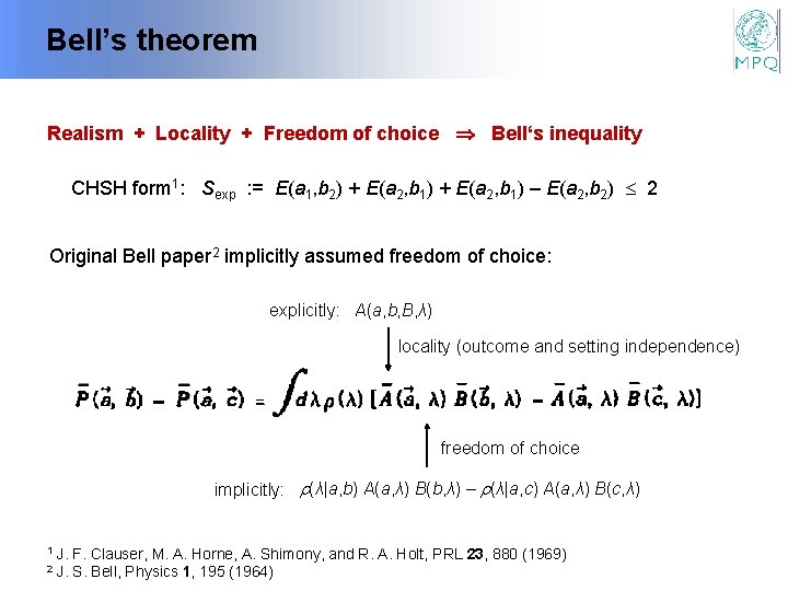 Bell’s Assumptions theorem Realism + Locality + Freedom of choice Bell‘s inequality CHSH form