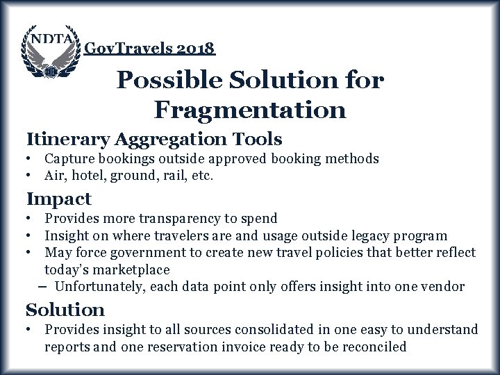 Gov. Travels 2018 Possible Solution for Fragmentation Itinerary Aggregation Tools • Capture bookings outside