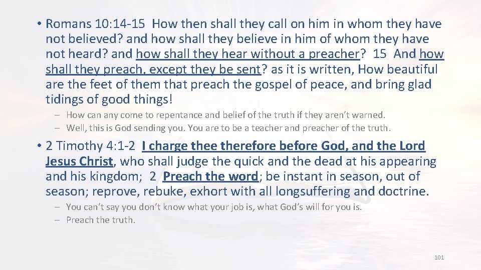  • Romans 10: 14 -15 How then shall they call on him in