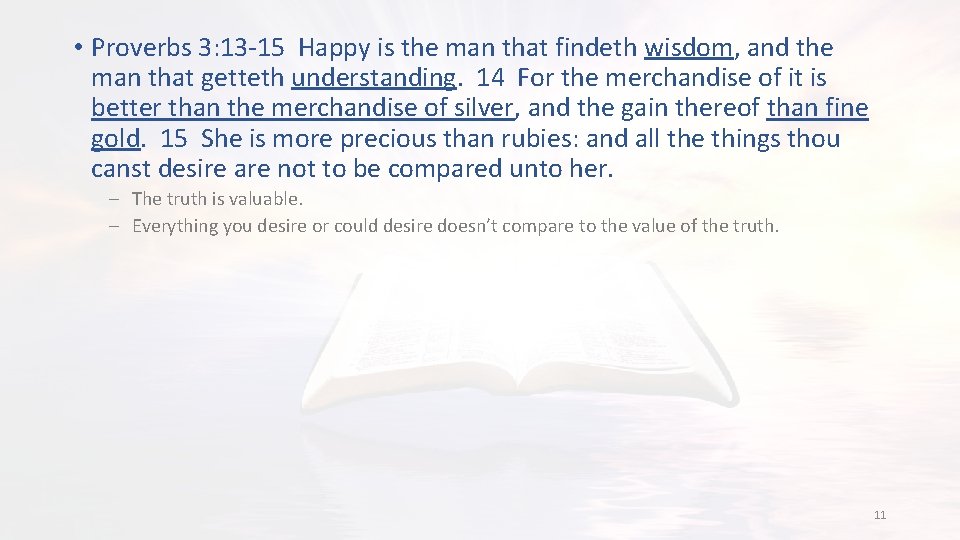  • Proverbs 3: 13 -15 Happy is the man that findeth wisdom, and