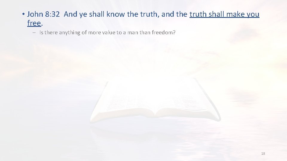  • John 8: 32 And ye shall know the truth, and the truth