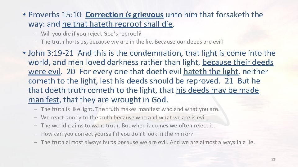  • Proverbs 15: 10 Correction is grievous unto him that forsaketh the way: