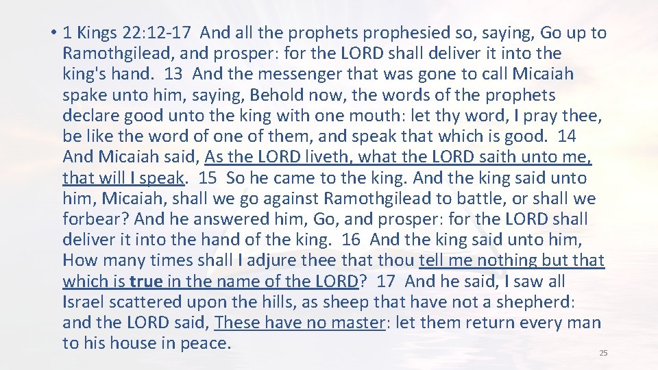  • 1 Kings 22: 12 -17 And all the prophets prophesied so, saying,