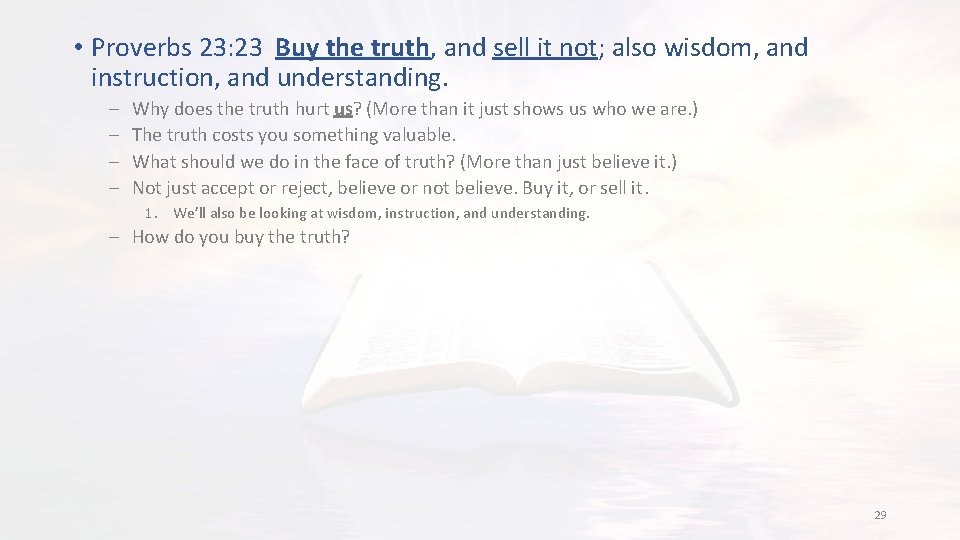  • Proverbs 23: 23 Buy the truth, and sell it not; also wisdom,