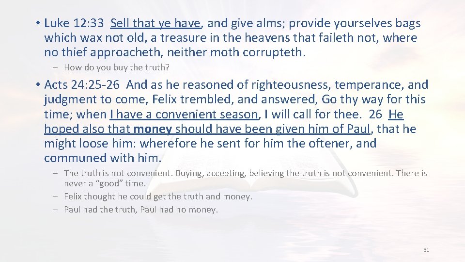  • Luke 12: 33 Sell that ye have, and give alms; provide yourselves
