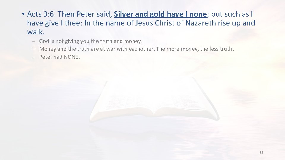  • Acts 3: 6 Then Peter said, Silver and gold have I none;