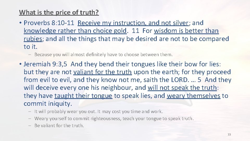 What is the price of truth? • Proverbs 8: 10 -11 Receive my instruction,