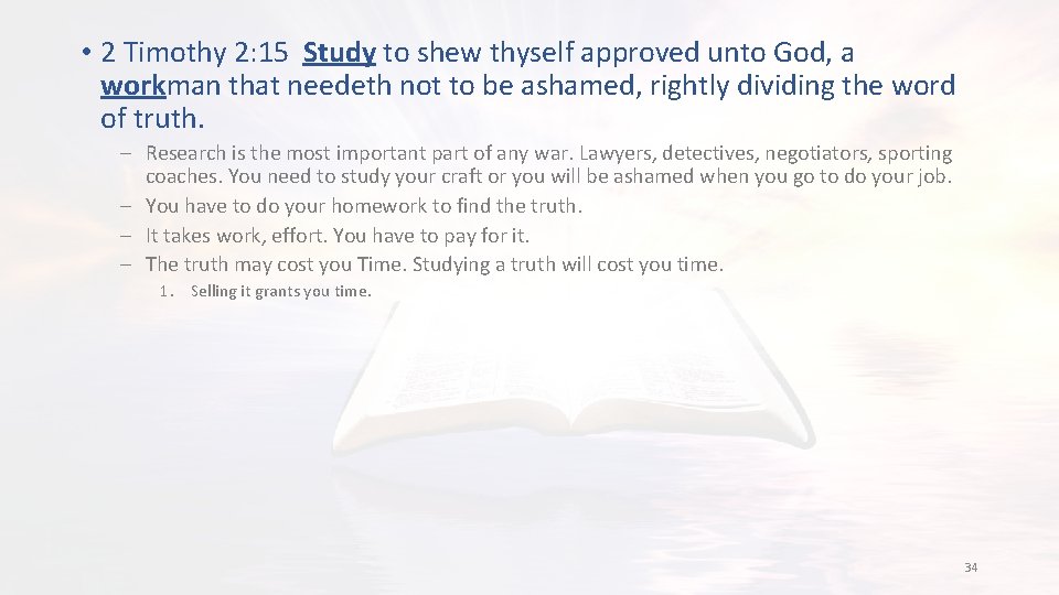  • 2 Timothy 2: 15 Study to shew thyself approved unto God, a