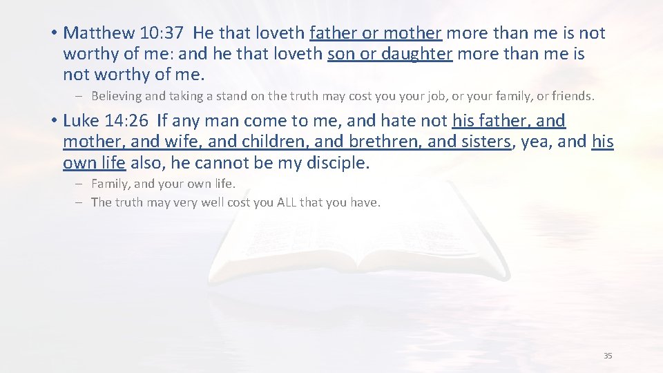  • Matthew 10: 37 He that loveth father or mother more than me