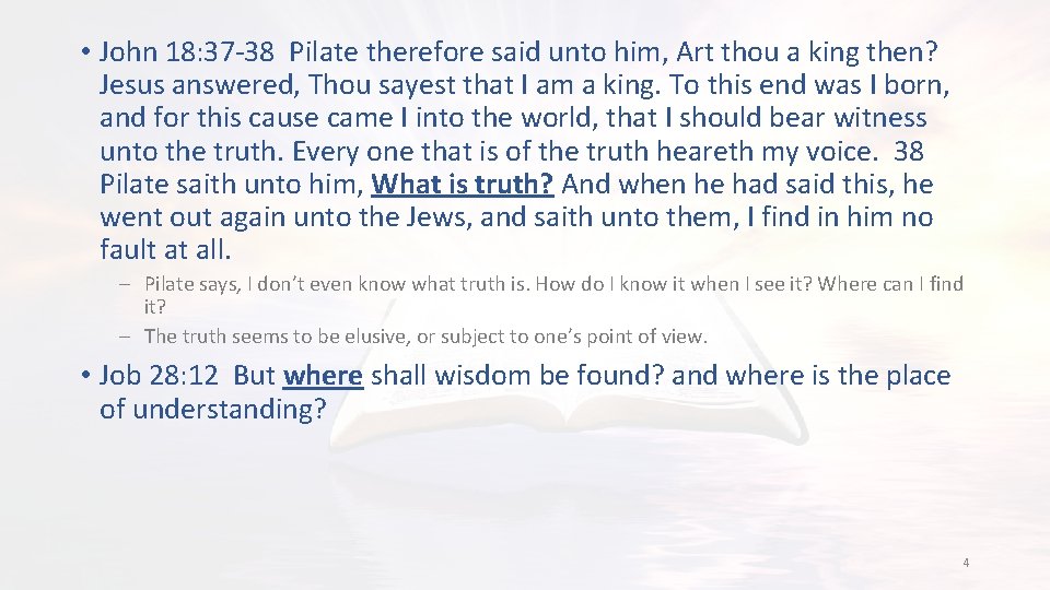  • John 18: 37 -38 Pilate therefore said unto him, Art thou a