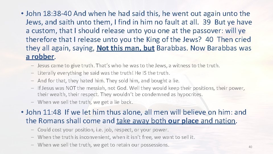  • John 18: 38 -40 And when he had said this, he went