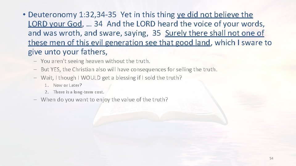  • Deuteronomy 1: 32, 34 -35 Yet in this thing ye did not