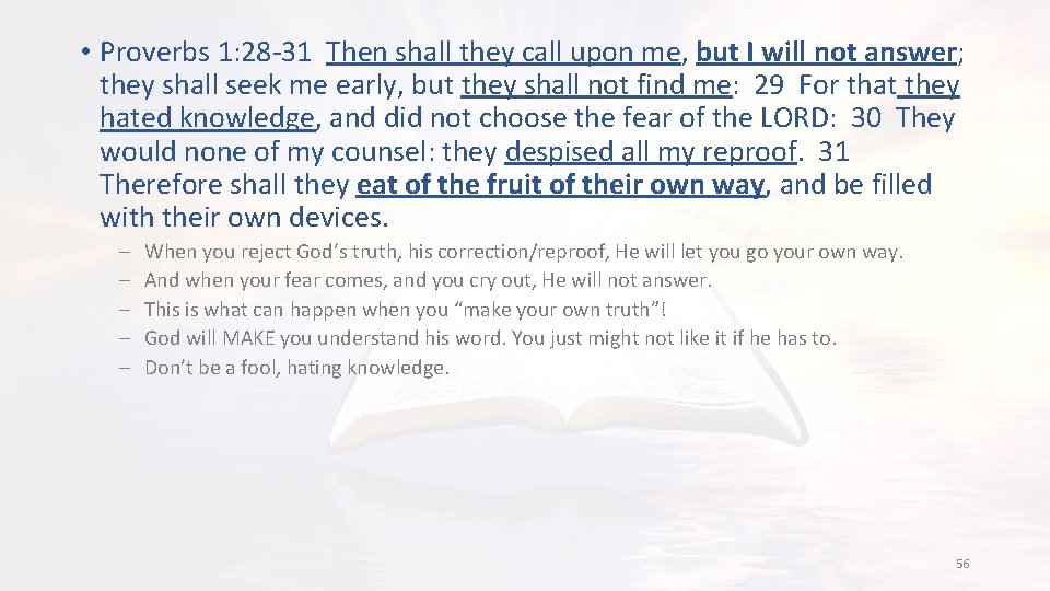  • Proverbs 1: 28 -31 Then shall they call upon me, but I