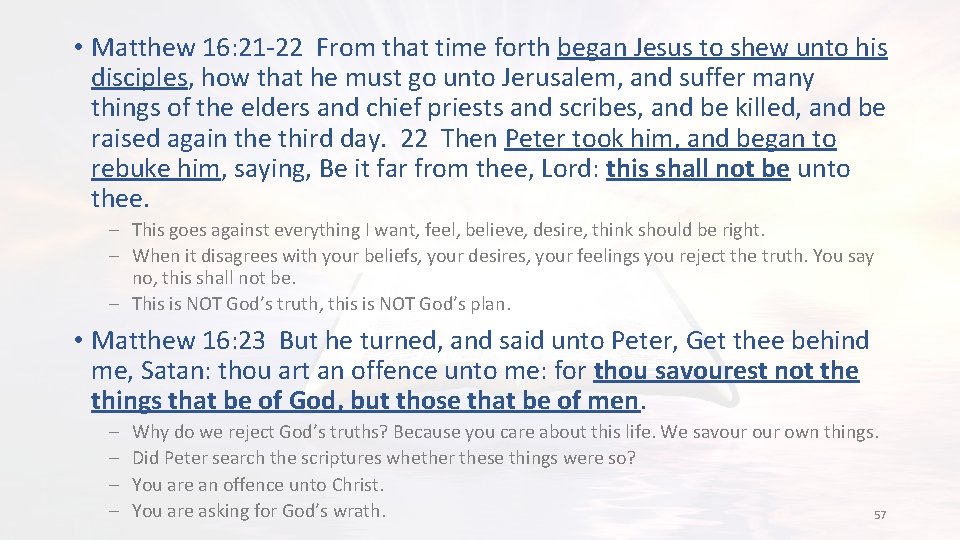  • Matthew 16: 21 -22 From that time forth began Jesus to shew