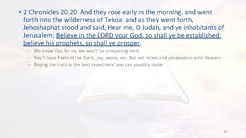  • 2 Chronicles 20: 20 And they rose early in the morning, and