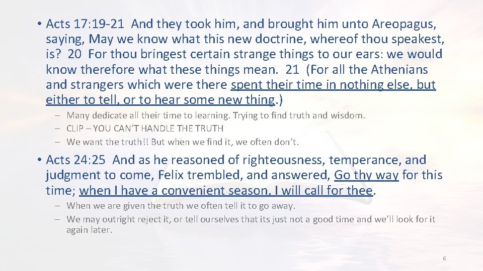  • Acts 17: 19 -21 And they took him, and brought him unto