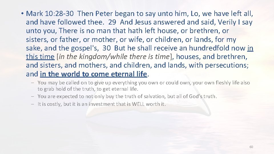  • Mark 10: 28 -30 Then Peter began to say unto him, Lo,