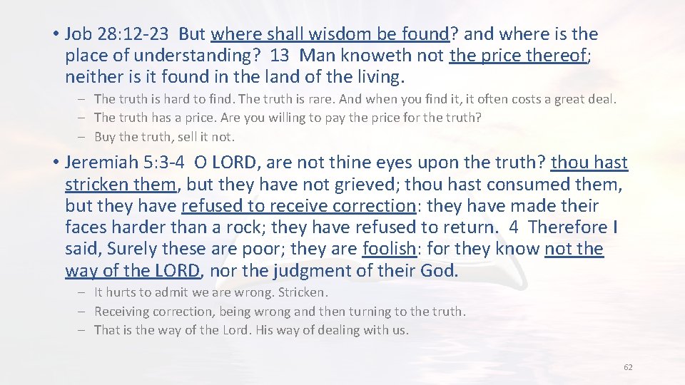  • Job 28: 12 -23 But where shall wisdom be found? and where