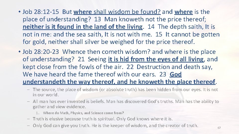  • Job 28: 12 -15 But where shall wisdom be found? and where