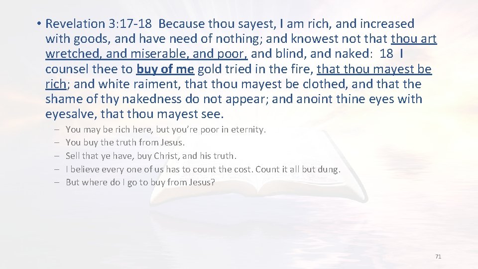  • Revelation 3: 17 -18 Because thou sayest, I am rich, and increased
