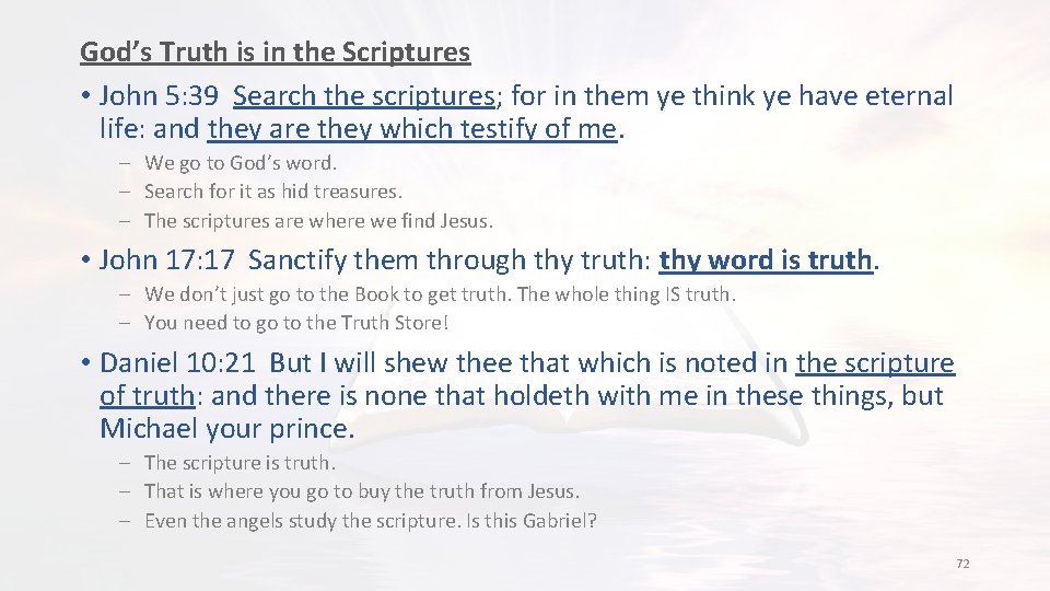 God’s Truth is in the Scriptures • John 5: 39 Search the scriptures; for