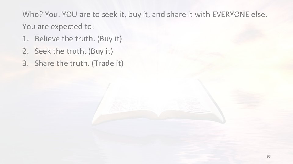 Who? You. YOU are to seek it, buy it, and share it with EVERYONE