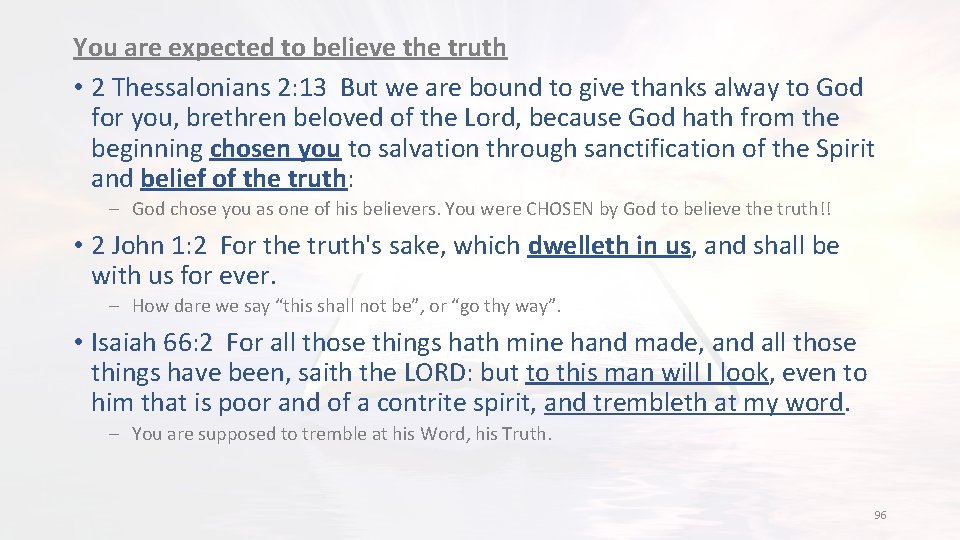 You are expected to believe the truth • 2 Thessalonians 2: 13 But we