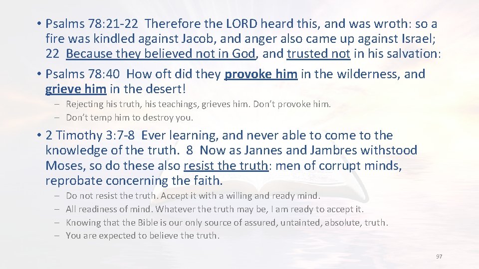  • Psalms 78: 21 -22 Therefore the LORD heard this, and was wroth: