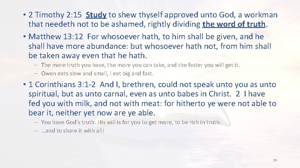  • 2 Timothy 2: 15 Study to shew thyself approved unto God, a