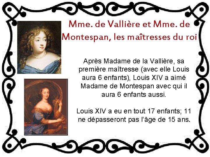 Mme. de Vallière et Mme. de Montespan, les maîtresses du roi Après Madame de