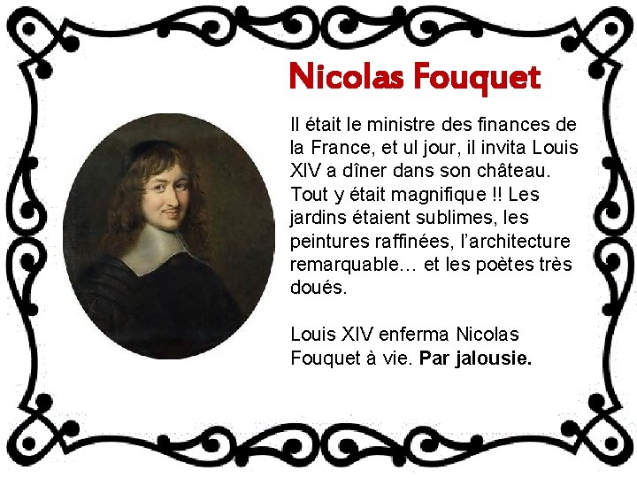 Nicolas Fouquet Il était le ministre des finances de la France, et ul jour,