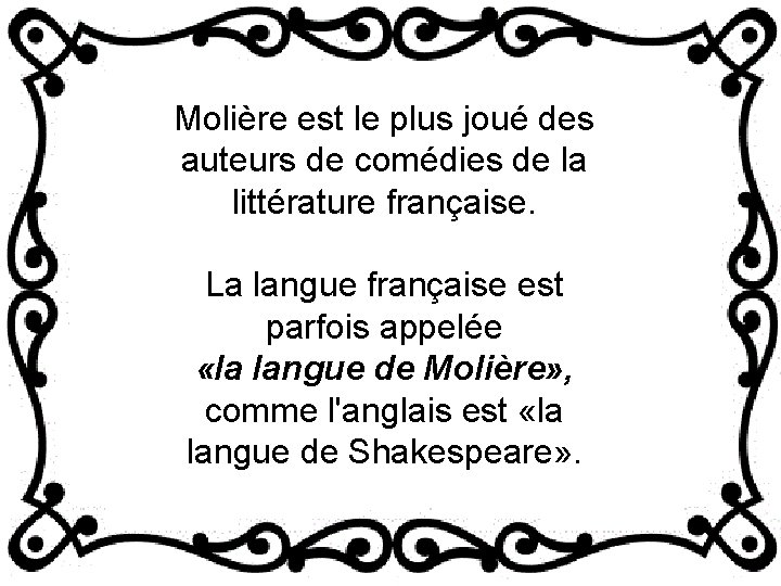 Molière est le plus joué des auteurs de comédies de la littérature française. La