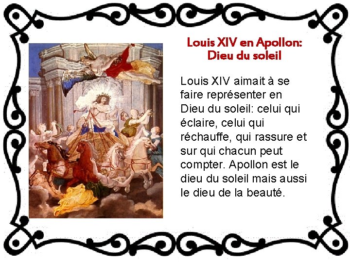 Louis XIV en Apollon: Dieu du soleil Louis XIV aimait à se faire représenter